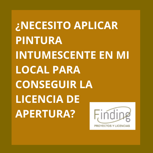 Necesito aplicar pintura intumescente en mi local para conseguir la licencia de apertura