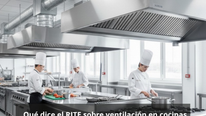 Qué nos dice el RITE sobre ventilación en cocinas profesionales