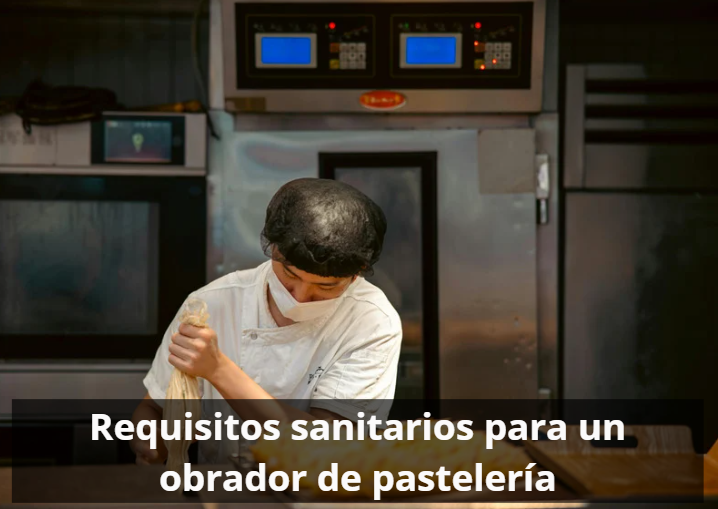 Requisitos sanitarios para un obrador de pastelería