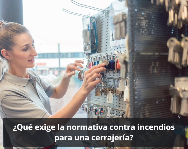 Requisitos de seguridad contra incendios que toda cerrajería debe cumplir
